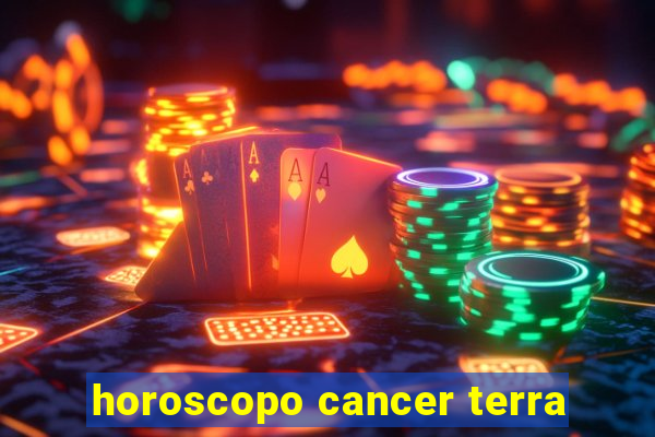 horoscopo cancer terra